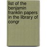 List of the Benjamin Franklin Papers in the Library of Congr door Worthington Chauncey Ford