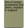Lists of Foreign Protestants and Aliens, Resident in England door Onbekend