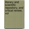 Literary and Scientific Repository, and Critical Review, Vol door Charles Kitchell Gardner