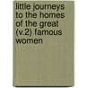 Little Journeys To The Homes Of The Great (V.2) Famous Women by Fra Elbert Hubbard