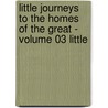 Little Journeys to the Homes of the Great - Volume 03 Little door Fra Elbert Hubbard