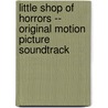 Little Shop of Horrors -- Original Motion Picture Soundtrack by Howard Ashman