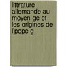 Littrature Allemande Au Moyen-ge Et Les Origines De L'pope G door Adolphe Bossert