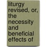 Liturgy Revised, Or, the Necessity and Beneficial Effects of door Robert Cox