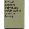 Lives Of Eminent Individuals, Celebrated In American History door Jared