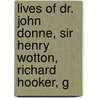 Lives of Dr. John Donne, Sir Henry Wotton, Richard Hooker, G door Thomas Zouch