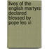 Lives Of The English Martyrs Declared Blessed By Pope Leo Xi