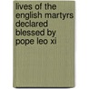 Lives Of The English Martyrs Declared Blessed By Pope Leo Xi by Bede Camm