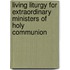 Living Liturgy For Extraordinary Ministers Of Holy Communion