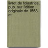 Livret de Folastries, Pub. Sur L'Dition Originale de 1553 Et door Pierre de Ronsard