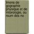 Lmens de Gographie Physique Et de Mtorologie, Ou Rsum Des No