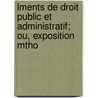 Lments de Droit Public Et Administratif; Ou, Exposition Mtho door Mile Masseux Victor Foucart