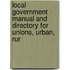 Local Government Manual and Directory for Unions, Urban, Rur