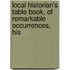 Local Historian's Table Book, of Remarkable Occurrences, His