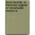 Local Records, or Historical Register of Remarkable Events W