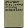 Lock and Key Library the Most Interesting Stories of All Nat door Julian Hawthorne