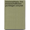 Lokalanasthesie, Ihre Wissenschaftlichen Grundlagen Und Prak by Heinrich Braun