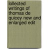 Lollected Writings of Thomas de Quicey New and Enlarged Edit door Ma David Masson