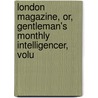 London Magazine, Or, Gentleman's Monthly Intelligencer, Volu door Isaac Kimber