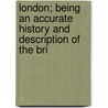 London; Being an Accurate History and Description of the Bri door David Hughson