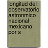 Longitud del Observatorio Astronmico Nacional Mexicano Por S door Angel Anguiano