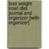 Lose Weight Now! Diet Journal and Organizer [With Organizer]