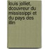 Louis Jolliet, Dcouvreur Du Mississippi Et Du Pays Des Illin