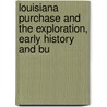 Louisiana Purchase and the Exploration, Early History and Bu by Ripley Hitchcock