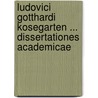 Ludovici Gotthardi Kosegarten ... Dissertationes Academicae door Ludwig Gotthard Kosegarten