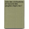 Lutte Des Civilisations Et L'Accord Des Peuples D'Aprs Les T by C�Lestin Aim� Pret