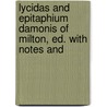 Lycidas and Epitaphium Damonis of Milton, Ed. with Notes and door John Milton
