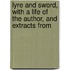 Lyre and Sword, with a Life of the Author, and Extracts from