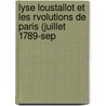 Lyse Loustallot Et Les Rvolutions de Paris (Juillet 1789-Sep door Marcellin Pellet