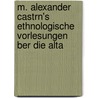 M. Alexander Castrn's Ethnologische Vorlesungen Ber Die Alta by Matthias Alexander Castrï¿½N