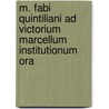 M. Fabi Quintiliani Ad Victorium Marcellum Institutionum Ora door Marcus Fabius Quintilianus