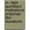 M. Fabii Quintiliani Institutionis Oratoriae Libri Duodecim door Marcus Fabius Quintilianus
