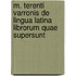 M. Terenti Varronis De Lingua Latina Librorum Quae Supersunt