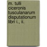 M. Tulli Ciceronis Tusculanarum Disputationum Libri I., Ii. door Marcus Tullius Cicero
