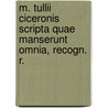 M. Tullii Ciceronis Scripta Quae Manserunt Omnia, Recogn. R. door Marcus Tullius Cicero