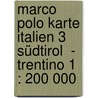 Marco Polo Karte Italien 3 Südtirol  - Trentino 1 : 200 000 door Marco Polo