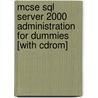 Mcse Sql Server 2000 Administration For Dummies [with Cdrom] door Rozanne Whalen