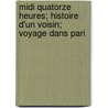 Midi Quatorze Heures; Histoire D'un Voisin; Voyage Dans Pari door Alphonse Karr