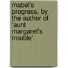 Mabel's Progress, by the Author of 'Aunt Margaret's Trouble' door Frances Eleanor Trollope