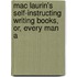 Mac Laurin's Self-Instructing Writing Books, Or, Every Man a