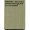MacPhail's Edinburgh Ecclesiastical Journal and Literary Rev by Unknown