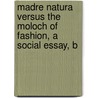 Madre Natura Versus the Moloch of Fashion, a Social Essay, b by John Leighton