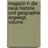 Magazin Fr Die Neue Historie Und Geographie Angelegt, Volume by Unknown