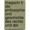 Magazin Fr Die Philosophie Und Geschichte Des Rechts Und Der door Onbekend