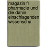 Magazin Fr Pharmacie Und Die Dahin Einschlagenden Wissenscha door Onbekend