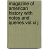 Magazine Of American History With Notes And Queries.vol.xi J door Edited By. Mrs Martha J. Lamb
